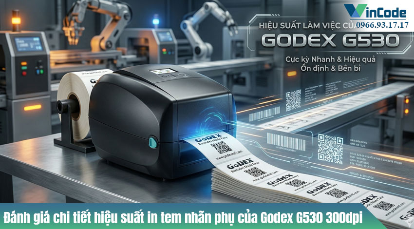 Đánh giá chi tiết hiệu suất in tem nhãn phụ của Godex G530 300dpi